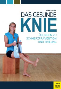 Das gesunde Knie Buch von Heike Höfler