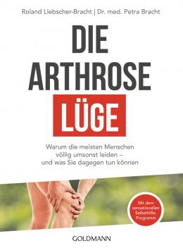 Die Arthrose-Lüge Buch von Liebscher / Bracht
