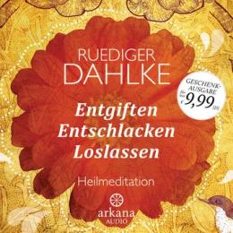 Entgiften, Entschlacken, Loslassen Hörbuch von Ruediger Dahlke