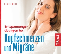Entspannungsübungen bei Kopfschmerzen & Migräne Hörbuch von Karin Wolf CD