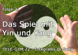 TELE-GYM 22 Integrales Qi Gong Folge 2: Das Spiel mit Yin und Yang VOD