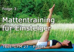 TELE-GYM 27 Kraft u. Geschmeidigkeit durch Pilates Folge 3 Mattentraining für Einsteiger VOD