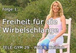 TELE-GYM 29 Wild und Weiblich Folge 1 Freiheit für die Wirbelschlange VOD