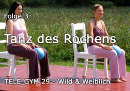 TELE-GYM 29 Wild und Weiblich Folge 3 Tanz des Rochens VOD