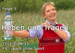 TELE-GYM 33 Fit auch ohne Sport Folge 5 Heben und Tragen VOD